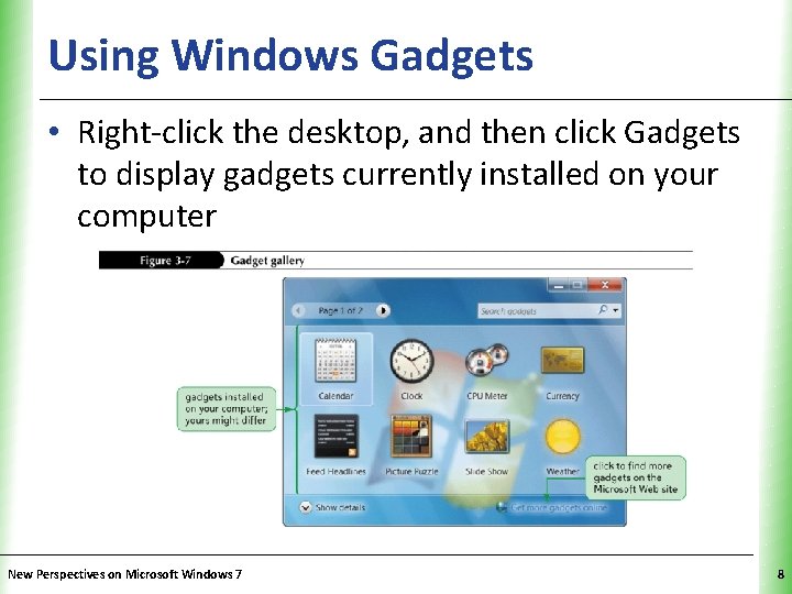 Using Windows Gadgets XP • Right-click the desktop, and then click Gadgets to display