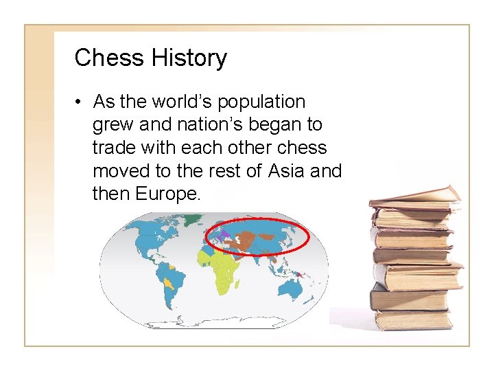 Chess History • As the world’s population grew and nation’s began to trade with Chess History • As the world’s population grew and nation’s began to trade with