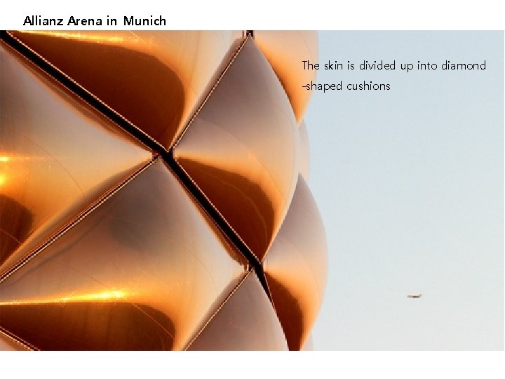 Allianz Arena in Munich The skin is divided up into diamond -shaped cushions 