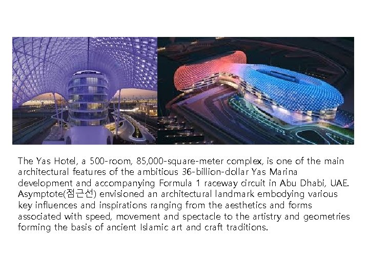 The Yas Hotel, a 500 -room, 85, 000 -square-meter complex, is one of the