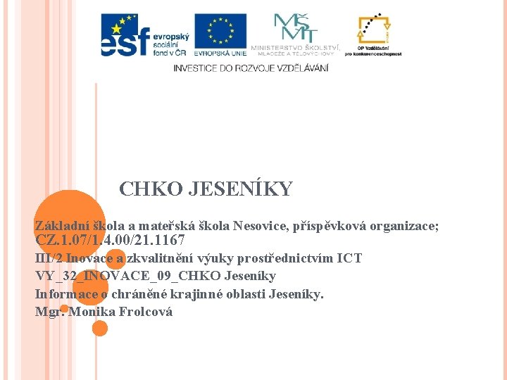 CHKO JESENÍKY Základní škola a mateřská škola Nesovice, příspěvková organizace; CZ. 1. 07/1. 4.