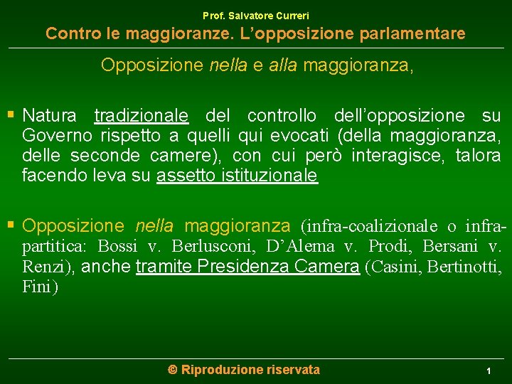 Prof. Salvatore Curreri Contro le maggioranze. L’opposizione parlamentare Opposizione nella e alla maggioranza, §