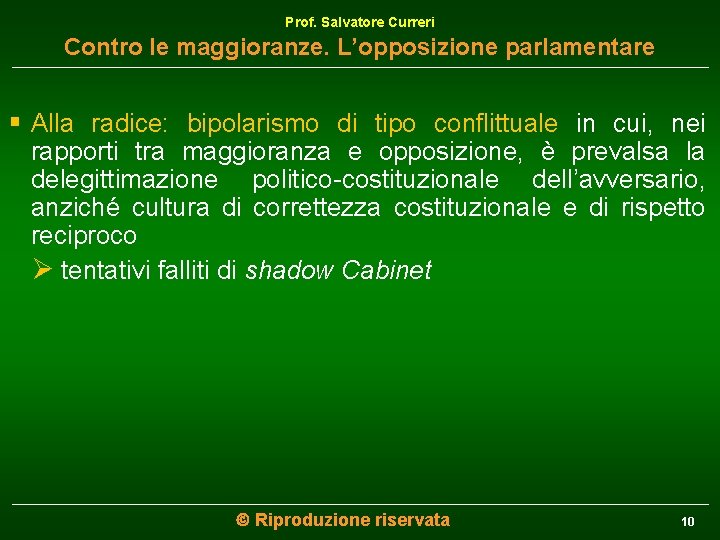 Prof. Salvatore Curreri Contro le maggioranze. L’opposizione parlamentare § Alla radice: bipolarismo di tipo