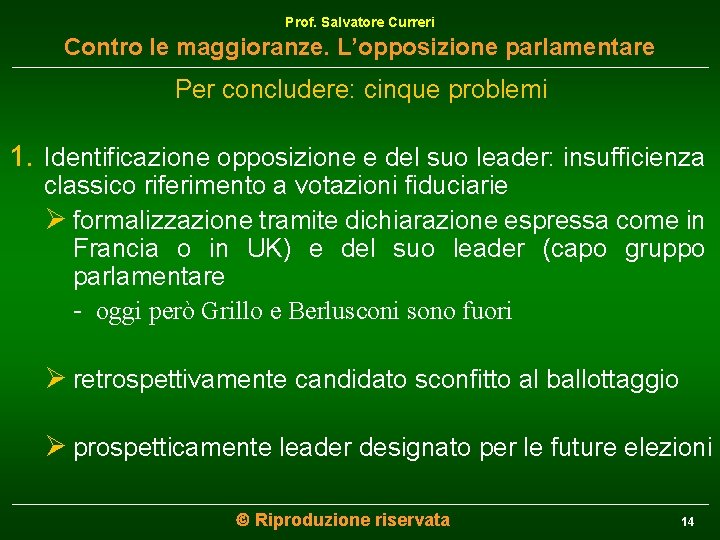 Prof. Salvatore Curreri Contro le maggioranze. L’opposizione parlamentare Per concludere: cinque problemi 1. Identificazione