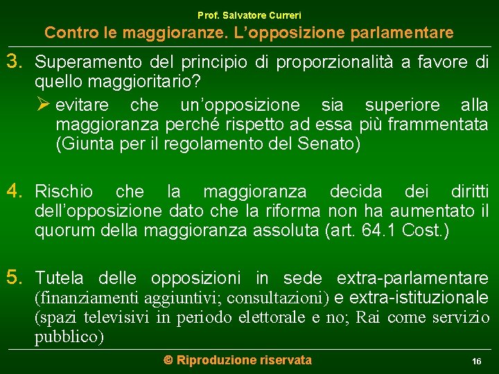 Prof. Salvatore Curreri Contro le maggioranze. L’opposizione parlamentare 3. Superamento del principio di proporzionalità