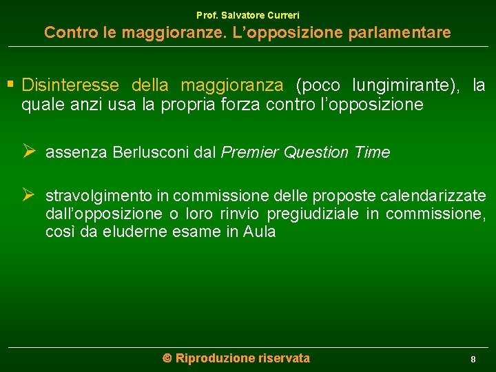 Prof. Salvatore Curreri Contro le maggioranze. L’opposizione parlamentare § Disinteresse della maggioranza (poco lungimirante),