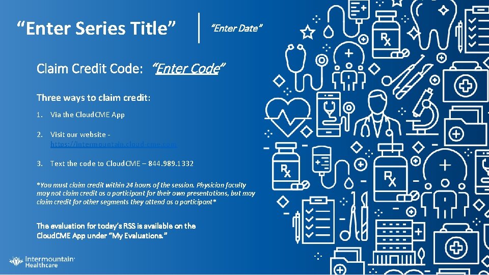 “Enter Series Title” “Enter Date” Claim Credit Code: “Enter Code” Three ways to claim