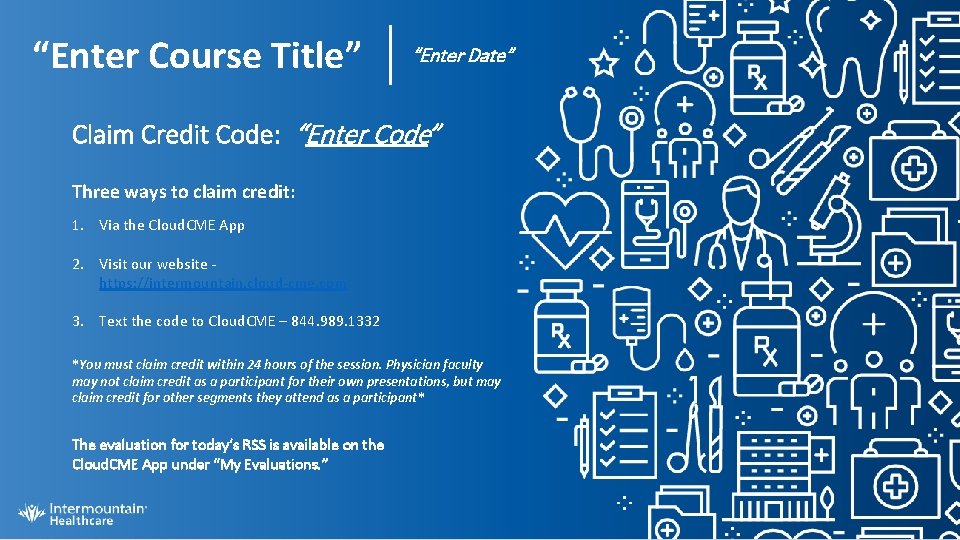 “Enter Course Title” “Enter Date” Claim Credit Code: “Enter Code” Three ways to claim