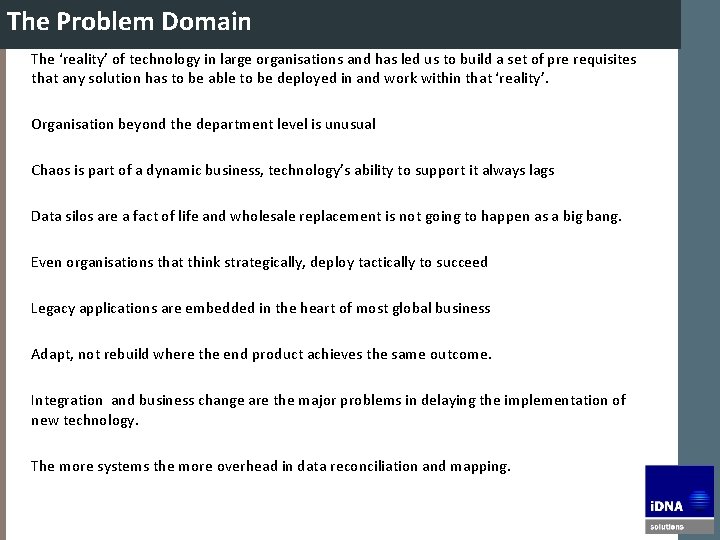 The Problem Domain The ‘reality’ of technology in large organisations and has led us