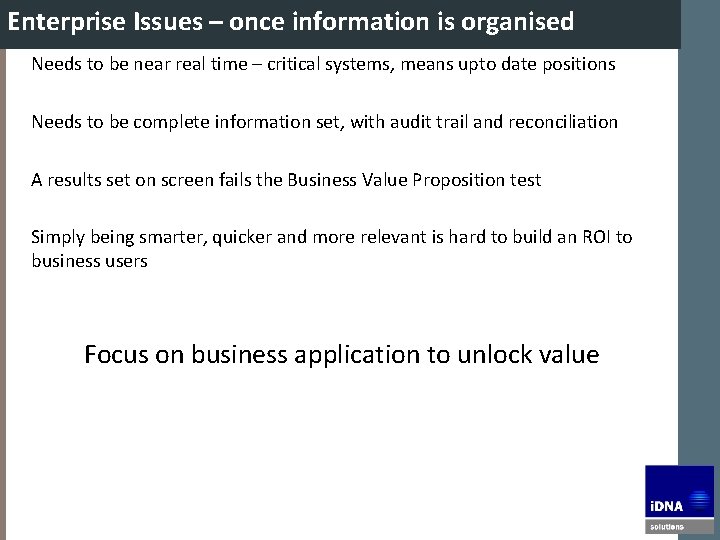 Enterprise Issues – once information is organised Needs to be near real time –