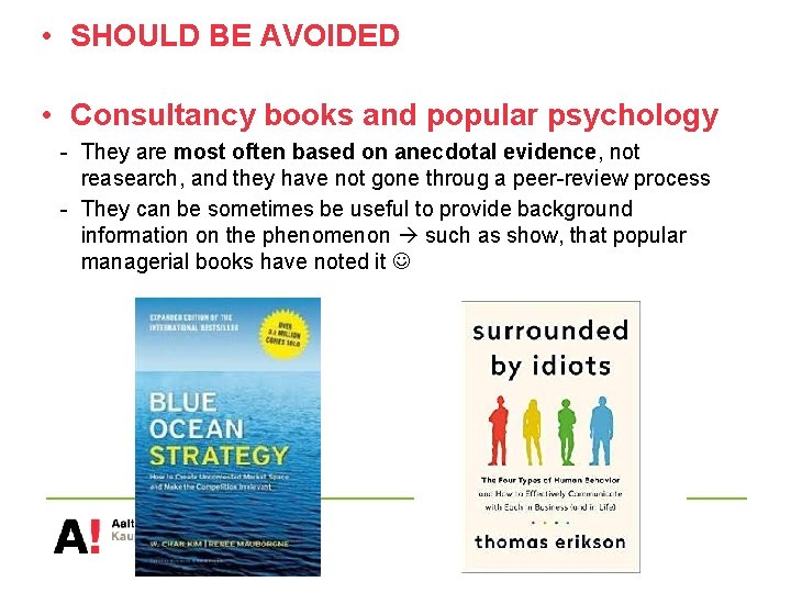 • SHOULD BE AVOIDED • Consultancy books and popular psychology - They are • SHOULD BE AVOIDED • Consultancy books and popular psychology - They are