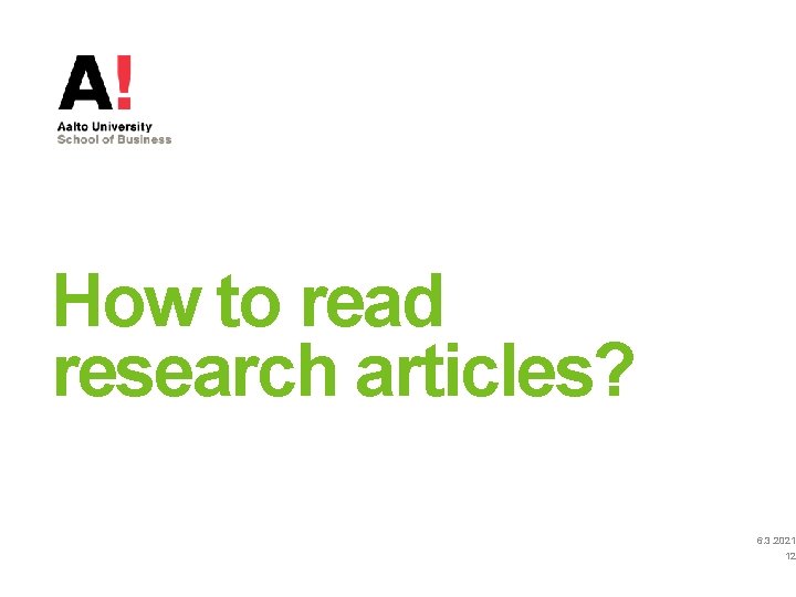 How to read research articles? 6. 3. 2021 12 How to read research articles? 6. 3. 2021 12