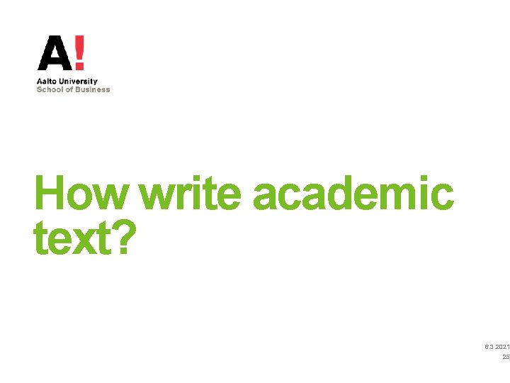 How write academic text? 6. 3. 2021 25 How write academic text? 6. 3. 2021 25