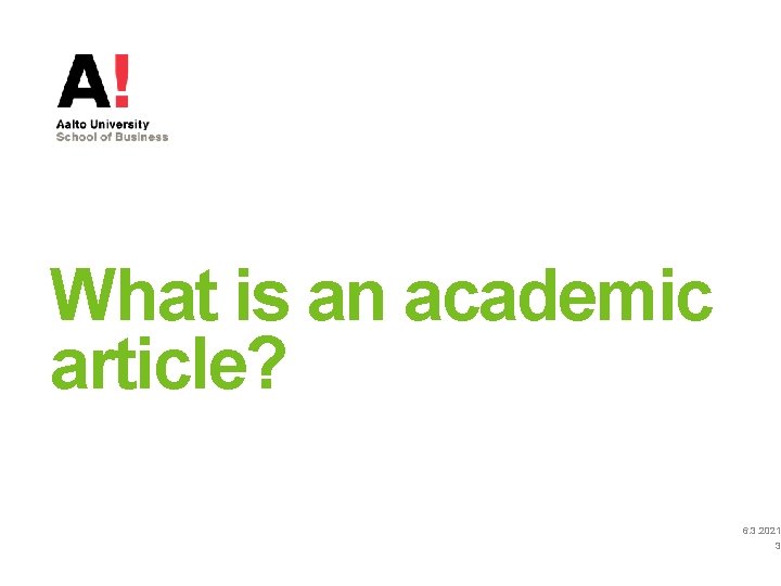 What is an academic article? 6. 3. 2021 3 What is an academic article? 6. 3. 2021 3