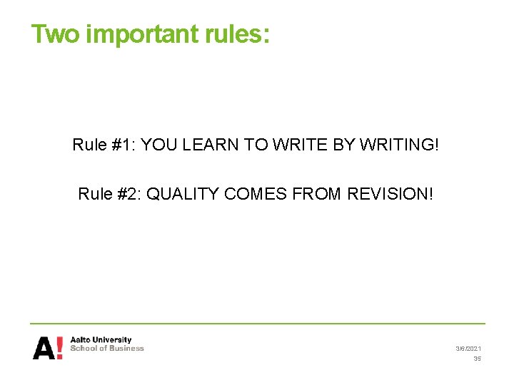 Two important rules: Rule #1: YOU LEARN TO WRITE BY WRITING! Rule #2: QUALITY Two important rules: Rule #1: YOU LEARN TO WRITE BY WRITING! Rule #2: QUALITY