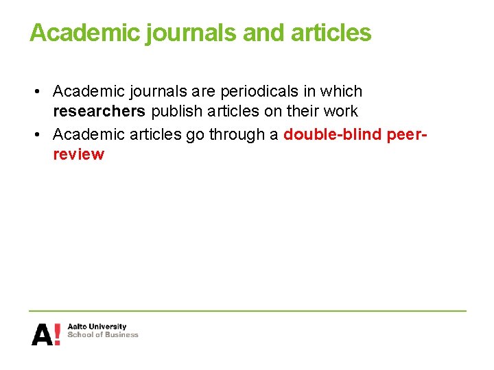 Academic journals and articles • Academic journals are periodicals in which researchers publish articles Academic journals and articles • Academic journals are periodicals in which researchers publish articles