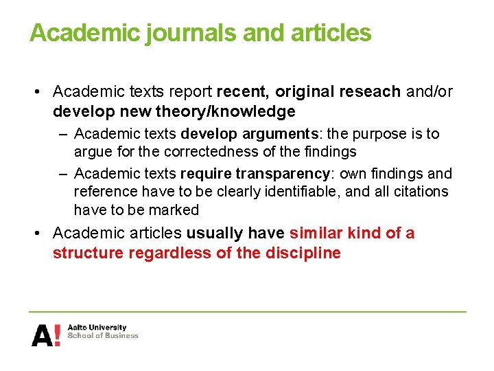 Academic journals and articles • Academic texts report recent, original reseach and/or develop new Academic journals and articles • Academic texts report recent, original reseach and/or develop new