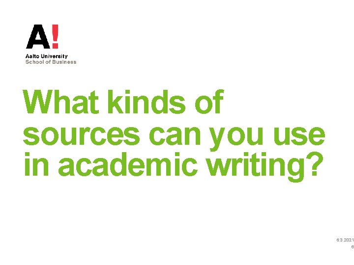 What kinds of sources can you use in academic writing? 6. 3. 2021 6 What kinds of sources can you use in academic writing? 6. 3. 2021 6
