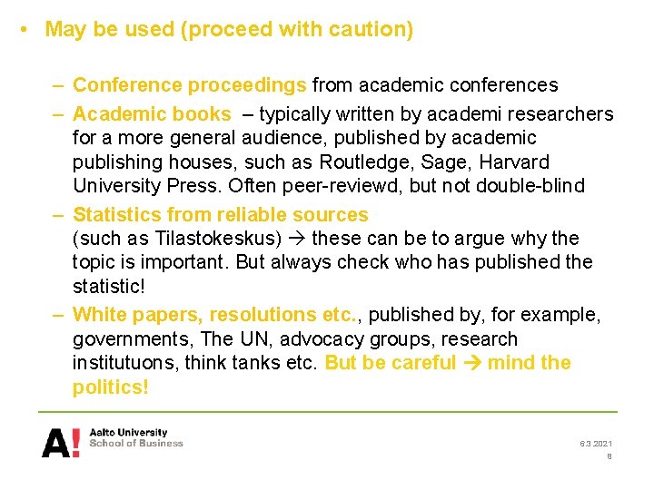 • May be used (proceed with caution) – Conference proceedings from academic conferences • May be used (proceed with caution) – Conference proceedings from academic conferences