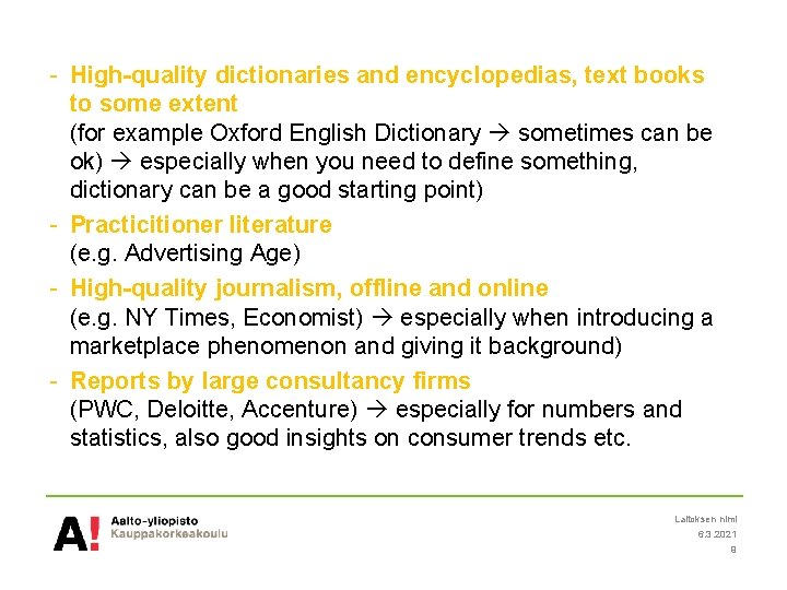 - High-quality dictionaries and encyclopedias, text books to some extent (for example Oxford English - High-quality dictionaries and encyclopedias, text books to some extent (for example Oxford English