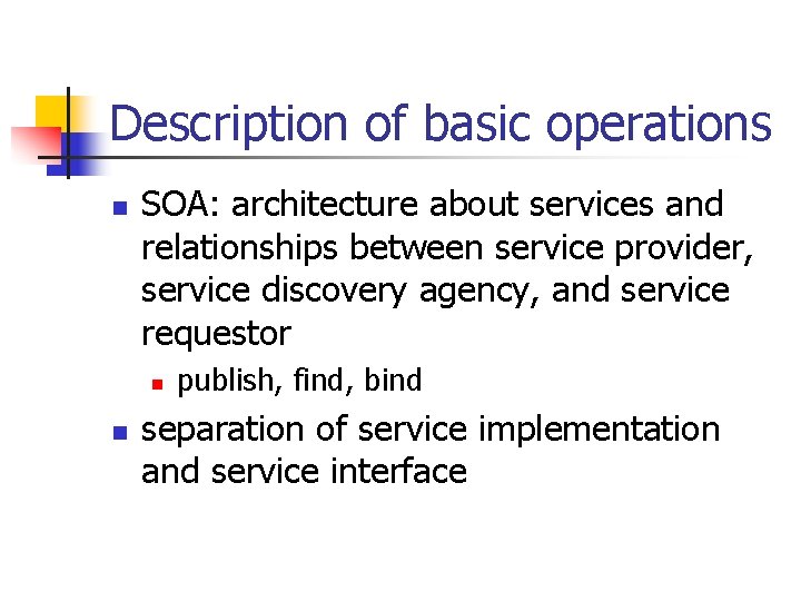 Description of basic operations SOA: architecture about services and relationships between service provider, service