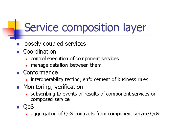 Service composition layer loosely coupled services Coordination Conformance interoperability testing, enforcement of business rules