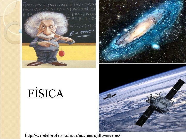 FÍSICA http: //webdelprofesor. ula. ve/nucleotrujillo/caceres/ 