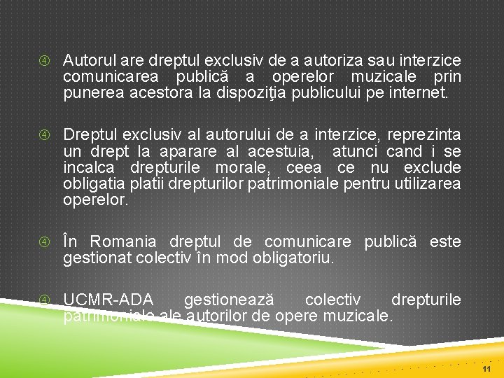  Autorul are dreptul exclusiv de a autoriza sau interzice comunicarea publică a operelor