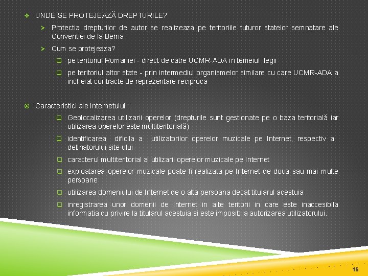 v UNDE SE PROTEJEAZĂ DREPTURILE? Ø Protectia drepturilor de autor se realizeaza pe teritoriile