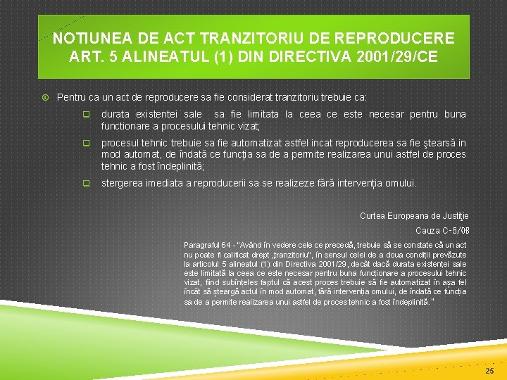 NOTIUNEA DE ACT TRANZITORIU DE REPRODUCERE ART. 5 ALINEATUL (1) DIN DIRECTIVA 2001/29/CE Pentru