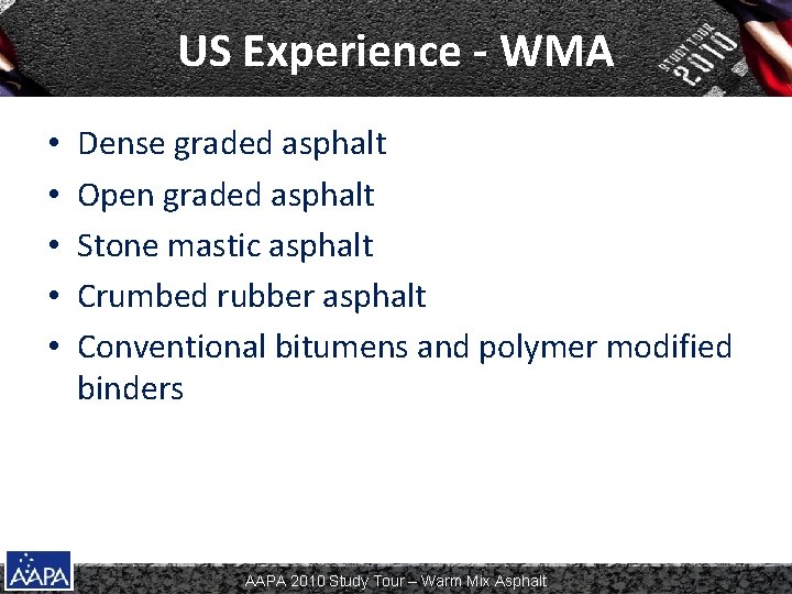 US Experience - WMA • • • Dense graded asphalt Open graded asphalt Stone