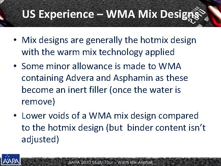 US Experience – WMA Mix Designs • Mix designs are generally the hotmix design