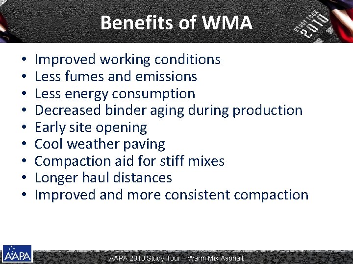 Benefits of WMA • • • Improved working conditions Less fumes and emissions Less