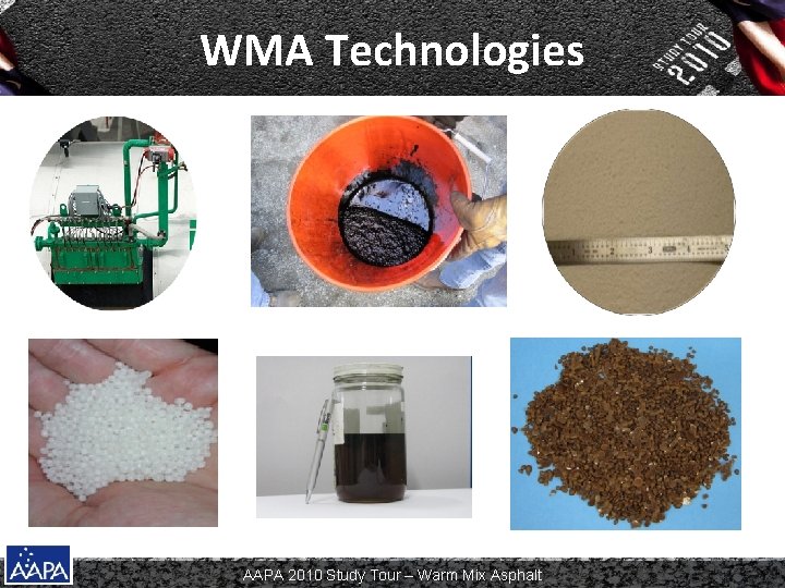 WMA Technologies AAPA 2010 Study Tour – Warm Mix Asphalt 