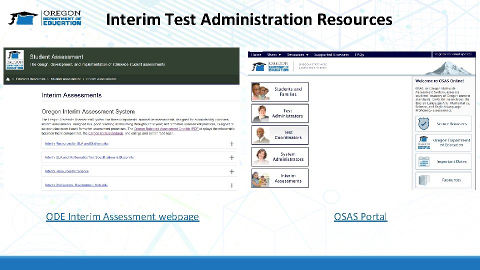 Interim Test Administration Resources ODE Interim Assessment webpage OSAS Portal 