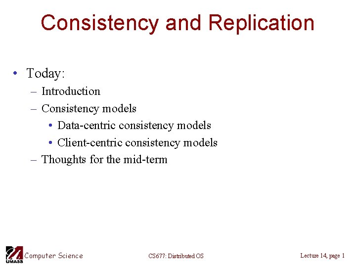 Consistency and Replication • Today: – Introduction – Consistency models • Data-centric consistency models