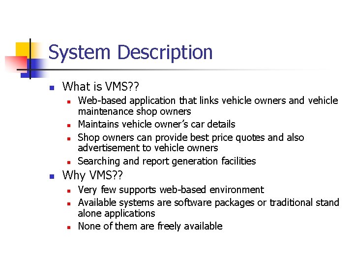 System Description n What is VMS n n