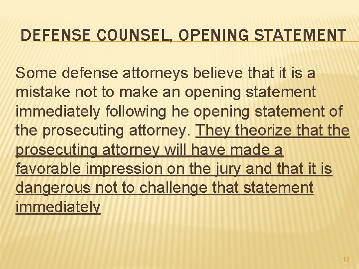 DEFENSE COUNSEL, OPENING STATEMENT Some defense attorneys believe that it is a mistake not