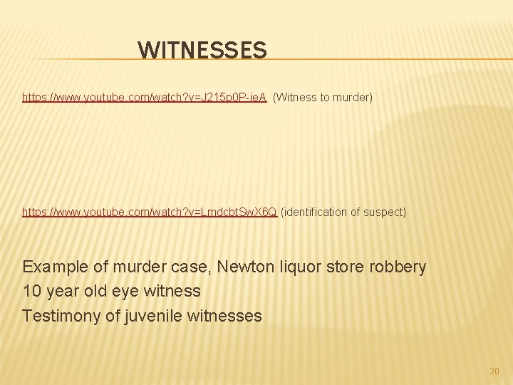 WITNESSES https: //www. youtube. com/watch? v=J 215 p 0 P-ie. A (Witness to murder)