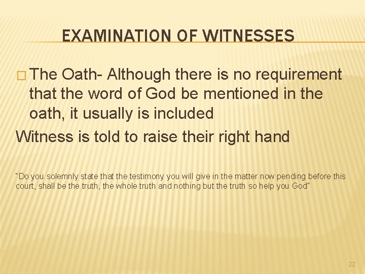 EXAMINATION OF WITNESSES � The Oath- Although there is no requirement that the word