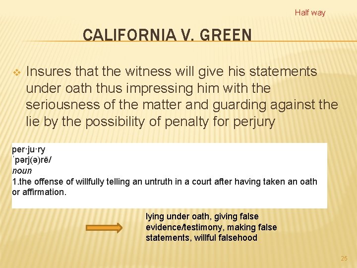 Half way CALIFORNIA V. GREEN v Insures that the witness will give his statements