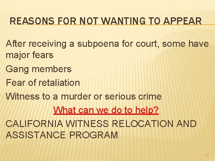 REASONS FOR NOT WANTING TO APPEAR After receiving a subpoena for court, some have