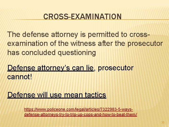 CROSS-EXAMINATION The defense attorney is permitted to crossexamination of the witness after the prosecutor