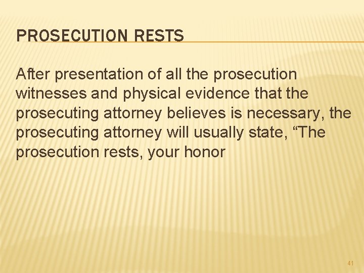 PROSECUTION RESTS After presentation of all the prosecution witnesses and physical evidence that the