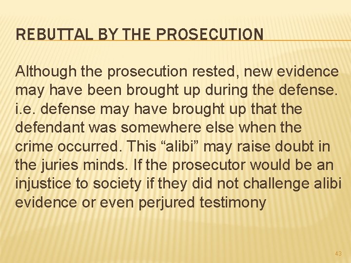 REBUTTAL BY THE PROSECUTION Although the prosecution rested, new evidence may have been brought