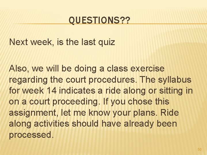 QUESTIONS? ? Next week, is the last quiz Also, we will be doing a