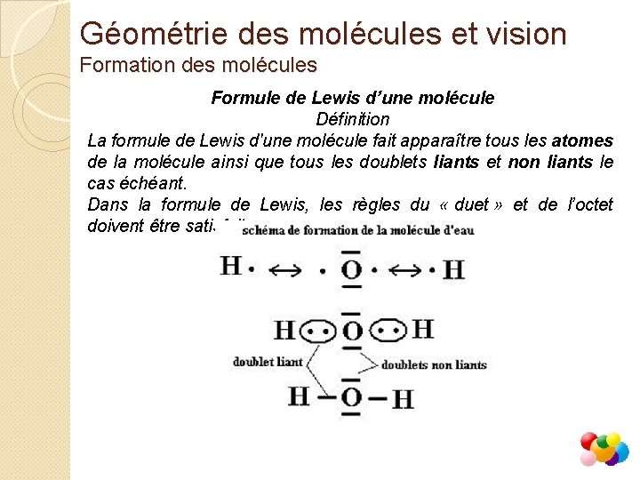 Géométrie des molécules et vision Formation des molécules Formule de Lewis d’une molécule Définition