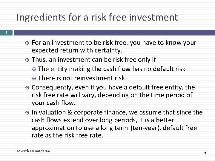 Ingredients for a risk free investment 2 For an investment to be risk free,