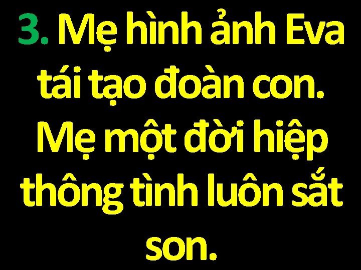 3. Mẹ hình ảnh Eva tái tạo đoàn con. Mẹ một đời hiệp thông