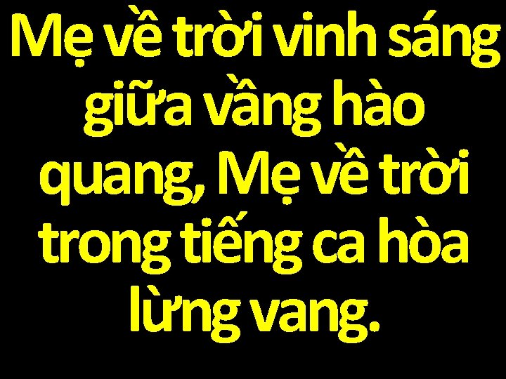 Mẹ về trời vinh sáng giữa vầng hào quang, Mẹ về trời trong tiếng